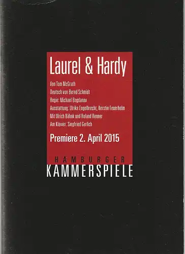 Hamburger Kammerspiele, Axel Schneider, Holger Zebu Kluth, Anja Del Caro, Gina Enslin, Anatol Kotte ( Fotos ): Programmheft Tom McGrath LAUREL & HARDY Premiere 2. April 2015. 