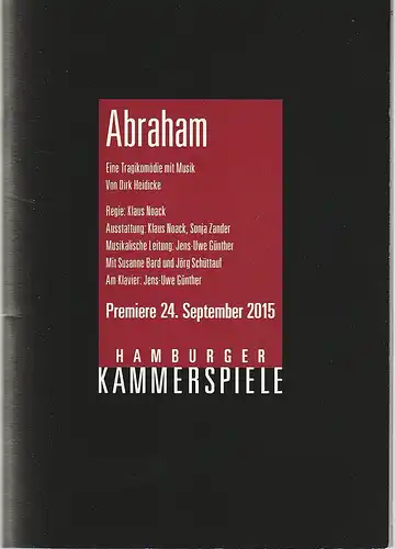 Hamburger Kammerspiele, Axel Schneider, Holger Zebu Kluth, Anja Del Caro, Gina Enslin, Bo Lahola ( Probenfotos ): Programmheft Dirk Heidicke ABRAHAM Premiere 24. September 2015. 