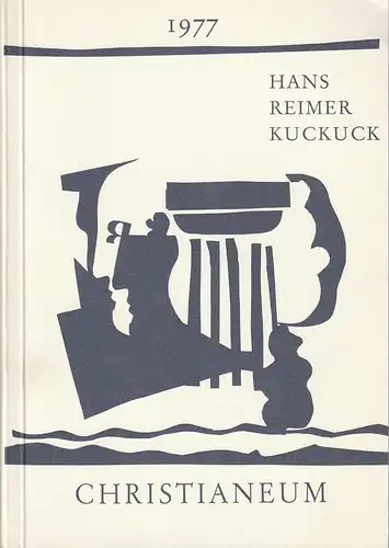 Verein der Freunde des Christianeums, Harald Neuhaus, Reiner Schmitz, IvoPetrlik: HANS REIMER KUCKUCK ZUM 65. GEBURTSTAG AM 28. MAI 1977 Christianeum Festschrift 32. Jahrgang Heft 1. 