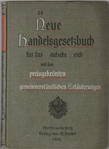 Alfred Korn: DAS NEUE HANDELSGESETZBUCH für das Deutsche Reich im Originaltext mit den preisgekrönten gemeinverständlichen Erläuterungen. 