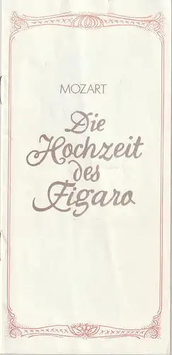 Theater der Stadt Cottbus, Johannes Steurich, Jutta Maria Winkler, Gabriele Unger, Walter Böhm: Programmheft Wolfgang Amadeus Mozart DIE HOCHZEIT DES FIGARO Premiere 23. Juni 1985 Spielzeit 1984 / 85. 