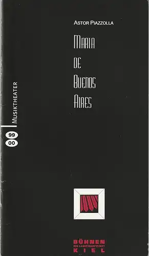 Bühnen der Landeshauptstadt Kiel, Kirsten Harms, Stefan Ulrich, Andreas K. W. Meyer: Programmheft Astor Piazzolla MARIA DE BUENOS AIRES Premiere 3. Oktober 1999 Spielzeit 1999 / 2000. 