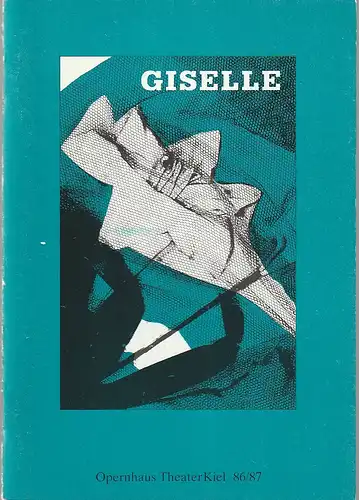 Opernhaus Theater Kiel, Bühnen der Landeshauptstadt Kiel, Dr. Volkmar Clauß, Valerie Hennecke: Programmheft Adolphe Adam GISELLE Premiere 4. Januar 1987 Spielzeit 1986 / 87. 