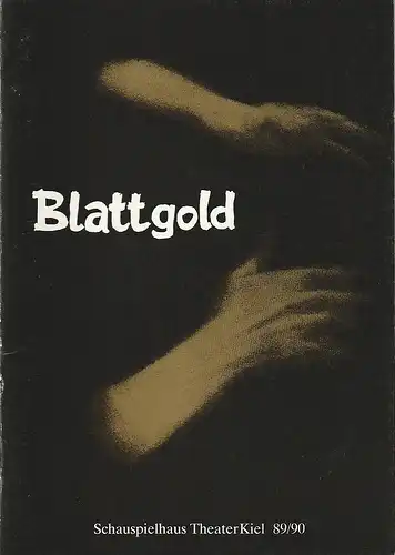 Theater Kiel, Bühnen der Landeshauptstadt Kiel, Dr. Volkmar Clauß, Rita Thiele: Programmheft Uraufführung Ulrich Zaum BLATTGOLD 29. April 1990 Spielzeit 1989 / 90. 