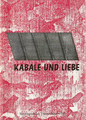 Theater Kiel, Bühnen der Landeshauptstadt Kiel, Dr. Volkmar Clauß, Rita Thiele: Programmheft Friedrich Schiller KABALE UND LIEBE Premiere 10. März 1990 Spielzeit 1989 / 90. 