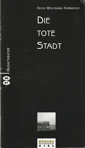 Theater Kiel, Bühnen der Landeshauptstadt Kiel, Kirsten Harms, Andreas K. W. Meyer: Programmheft Erich Wolfgang Korngold DIE TOTE STADT Premiere 18. Mai 1997 Spielzeit 1996 / 97. 