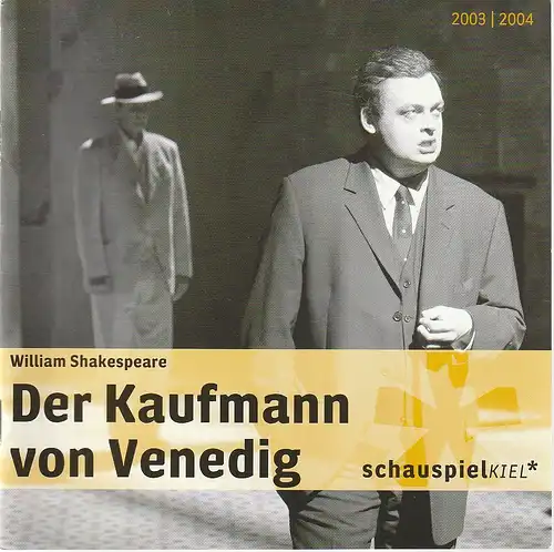 Theater Kiel, Daniel Karasek, Karin Nissen: Programmheft William Shakespeare DER KAUFMANN VON VENEDIG Premiere 27. September 2003 Spielzeit 2003 / 2004 Heft 1. 