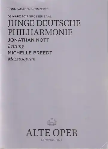 Alte Oper Frankfurt, Stephan Pauly,Gundula Tzschoppe, Karen Allihn: Programmheft JUNGE DEUTSCHE PHILHARMONIE 5. März 2017 Sonntagabendkonzerte. 