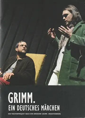 Staatstheater Mainz, Matthias Fontheim, David Schliesing, Nadja Blank, Bettina Müller ( Probenfotos ): Programmheft Uraufführung GRIMM. EIN DEUTSCHES MÄRCHEN 8. März 2013 Spielzeit 2012 / 2013. 