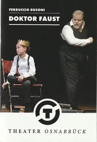 Städtische Bühnen Osnabrück, Dr. Ralf Waldschmidt, Ulrike Schumann, Jörg Landberg ( Probenfotos ): Programmheft Ferruccio Busoni DOKTOR FAUST Premiere 16. Juni 2018 Theater am Domhof Spielzeit 2017 / 2018 Nr. 21. 