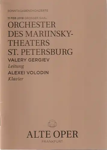 Alte Oper Frankfurt, Stephan Pauly,Gundula Tzschoppe, Karen Allihn: Programmheft ORCHESTER DES MARINSKY-THEATERS ST. PETERSBURRG 11. Februar 2018 Grosser Saal    Sonntagabendkonzerte. 