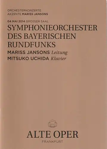 Alte Oper Frankfurt, Stephan Pauly,Gundula Tzschoppe, Karen Allihn: Programmheft SYMPHONIEORCHESTER DES BAYERISCHEN RUNDFUNKS  4. Mai 2014 Grosser Saal Orchesterkonzerte Akzente 2013 / 14. 