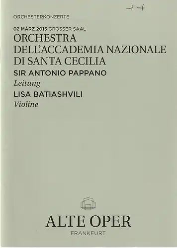 Alte Oper Frankfurt, Stephan Pauly, Gundula Tzschoppe, Karen Allihn: Programmheft ORCHESTRA DELL'ACCADEMIA NAZIONALE DI SANTA CECILIA 2. März 2015  Grosser Saal Orchesterkonzerte 2014 / 15. 