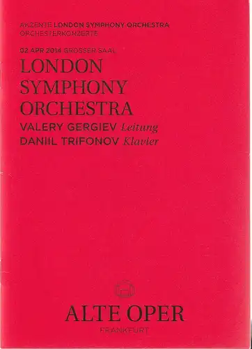 Alte Oper Frankfurt, Stephan Pauly, Gundula Tzschoppe, Karen Allihn: Programmheft LONDON SYMPHONY ORCHESTRA DANIL TRIFONOV 2. April 2014 Grosser Saal Orchesterkonzerte 2013 / 14. 