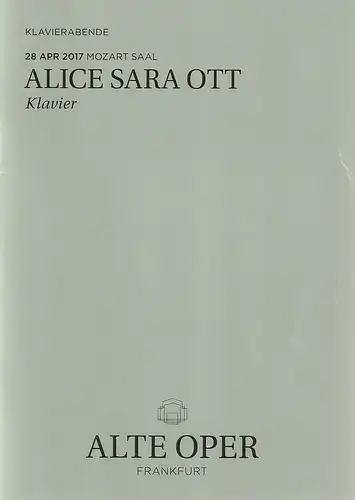 Alte Oper Frankfurt, Stephan Pauly, Gundula Tzschoppe, Karen Allihn: Programmheft ALICE SARA OTT KLAVIER 28. April 2017 Mozart Saal Klavierabende 2016 / 17. 