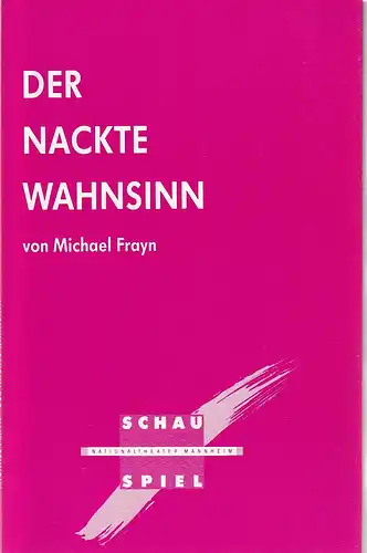 Nationaltheater Mannheim, Arnold Petersen, Ralf Waldschmidt: Programmheft Michael Frayn DER NACKTE WAHNSINN Premiere 21. Oktober 1989 Spielzeit 1989 / 90 Nr. 1. 