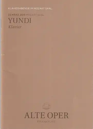 Alte Oper Frankfurt, Stephan Pauly, Karen Allihn: Programmheft YUNDI Klavier 22. März 2013 Mozart Saal Klavierabende 2012 / 2013. 