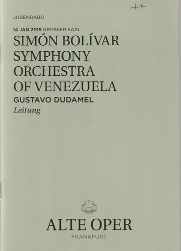 Alte Oper Frankfurt, Stephan Pauly, Gundula Tzschoppe, Karen Allihn: Programmheft SIMON BOLIVAR SYMPHONY ORCHESTRA OF VENEZUELA 14.Januar 2015 Grosser Saal Jugendabo 2014 / 2015. 