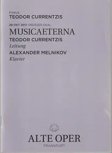 Alte Oper Frankfurt, Stephan Pauly, Gundula Tzschoppe, Karen Allihn: Programmheft MUSICAETERNA TEODOR CURRENTZIS  29. Oktober 2017  Grosser Saal Sonntagabendkonzerte Fokus Teodor Currentzis. 