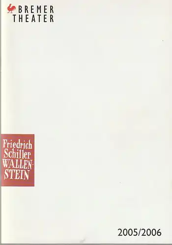 Bremer Theater, Klaus Pierwoß, Jörg Landsberg ( Fotos ), Joachim Klement, Hilko Eilts: Programmheft Friedrich Schiller WALLENSTEIN Premiere 24. Februar 2006 Spielzeit 2005 / 2006. 