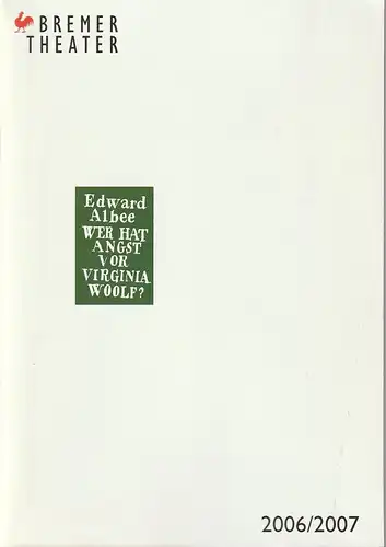 Bremer Theater, Klaus Pierwoß, Jörg Landsberg ( Fotos ), Christine Richter-Nilsson, Gesa Oetting: Programmheft Edward Albee WER HAT ANGST VOR VIRGINIA WOOLF ? Premiere 18. November 2006 Spielzeit 2006 / 2007. 