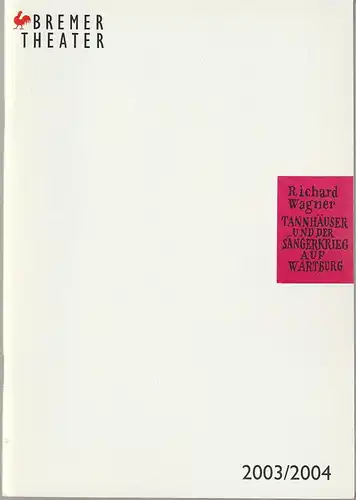 Bremer Theater, Klaus Pierwoß, Jörg Landsberg ( Fotos ), Ralf Waldschmidt, Robert Grund: Programmheft Richard Wagner TANNHÄUSER Premiere 27. März 2004 Spielzeit 2003 / 2004. 