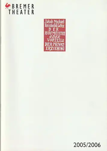 Bremer Theater, Klaus Pierwoß, Jörg Landsberg ( Fotos ), Joachim Klement, Marion Scherthan: Programmheft Jakob Michael Reinhold Lenz DER HOFMEISTER Premiere 13. Oktober 2005 Spielzeit 2005 7 2006. 