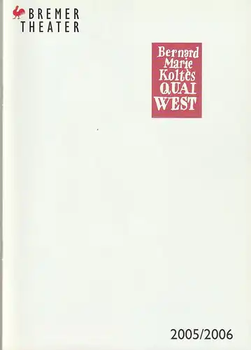 Bremer Theater, Klaus Pierwoß, Jörg Landsberg ( Fotos ), Sonja Bachmann: Programmheft Bernard-Marie Koltes QUAI WEST Premiere 22. Oktober 2005 Spielzeit 2005 / 2006. 