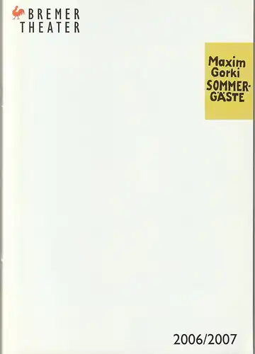 Bremer Theater, Klaus Pierwoß, Jörg Landsberg ( Fotos ), Sonja Bachmann: Programmheft Maxim Gorki SOMMERGÄSTE Premiere 4. November 2006 Spielzeit 2006 / 2007. 
