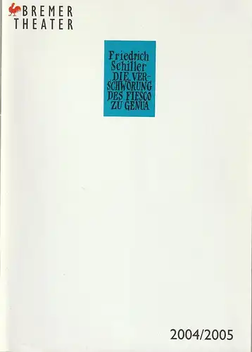 Bremer Theater, Klaus Pierwoß, Jörg Landsberg ( Fotos ), Joachim Klement, Marion Scherthan, Maren Gebhardt: Programmheft Friedrich Schiller DIE VERSCHWÖRUNG DES FIESCO Zu GENUA Premiere 9. Oktober 2004 Spielzeit 2004 / 2005. 