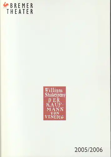 Bremer Theater, Klaus Pierwoß, Jörg Landsberg ( Fotos ), Sonja Bachmann: Programmheft William Shakespeare DER KAUFMANN VON VENEDIG Premiere 2. Juni 2006 Spielzeit 2005 / 2006. 