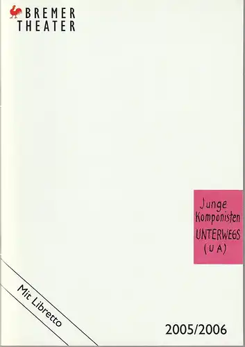 Bremer Theater, Klaus Pierwoß, Jörg Landsberg ( Fotos ), Ralf Waldschmidt: Programmheft Uraufführung UNTERWEGS Musiktheaterprojekt 17. Juni 2006 Concordia Spielzeit 2005 / 2006. 