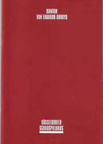 Düsseldorfer Schauspielhaus, Neue Schauspiel GmbH, Volker Canaris, Simone Kranz: Programmheft Eduardo Arroyo BANTAM Premiere 13. März 1993 Spielzeit 1992 / 93. 