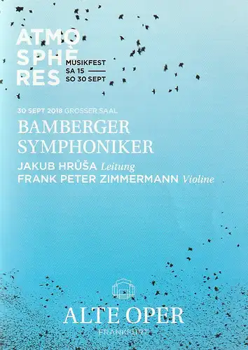 Alte Oper Frankfurt, Stephan Pauly, Gundula Tzschoppe, Bjorn Woll: Programmheft BAMBERGER SYMPHONIKER 30. September 2018 Grosser Saal Sonntagabendkonzerte Atmospheres Musikfest 15. bis 30 September 2018. 