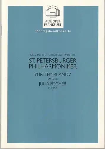 Alte Oper Frankfurt, Stephan Pauly, Karen Allihn: Programmheft ST.PETERSBURGER PHILHARMONIKER 6. Mai 2012  Grosser Saal Sonntagabendkonzerte 2011 / 12. 