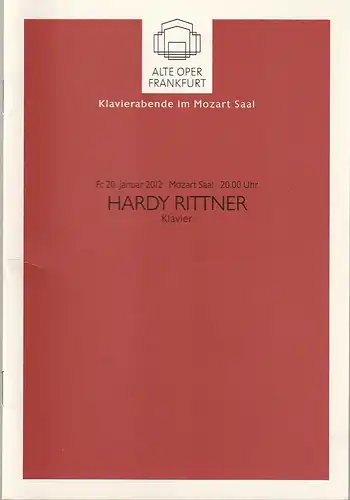 Alte Oper Frankfurt, Michael Hocks, Karen Allihn: Programmheft HARDY RITTNER  Klavier 20. Januar 2012  Mozart Saal Klavierabende im Mozart Saal 2011 / 2012. 