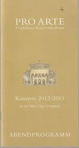 Pro Arte Frankfurter Konzertdirektion, Michael Herrmann, Florian Platt, Philip Niggemann, Claudia Bachmann: Programmheft GRIGORY SOKOLOV Klavier 16. April 2013 Großer Saal  Konzerte 2012/ 2013  In der Alten Oper Frankfurt. 