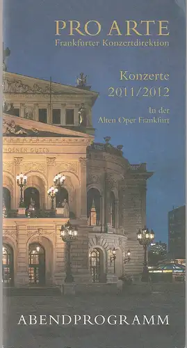 Pro Arte Frankfurter Konzertdirektion, Michael Herrmann, Timo Buckow, Florian Platt, Philip Niggemann, Claudia Bachmann: Programmheft MARTIN STADTFELD Klavier 25. März 2012 Großer Saal Konzerte 2011/ 2012 in der Alten Oper Frankfurt. 