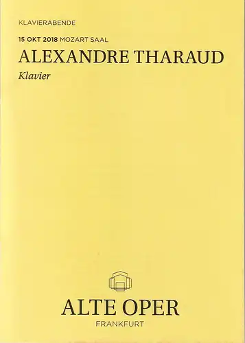 Alte Oper Frankfurt, Stephan Pauly, Gundula Tzschoppe, Bjorn Woll: Programmheft ALEXANDRE THARAUD Klavier  25. Oktober 2018  Mozart Saal  Klavierabende. 