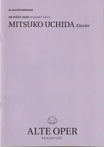 Alte Oper Frankfurt, Stephan Pauly, Gundula Tzschoppe, Bjorn Woll: Programmheft MITSUKO UCHIDA Klavier 8. März 2020  Mozart Saal  Klavierabende. 