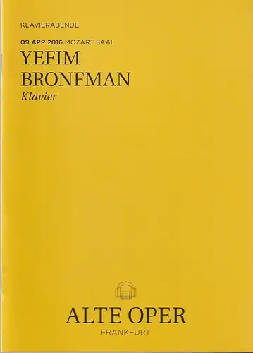 Alte Oper Frankfurt, Stephan Pauly, Gundula Tzschoppe, Karen Allihn: Programmheft YEFIM BRONFMAN Klavier 9. April 2016 Mozart Saal  Klavierabende. 