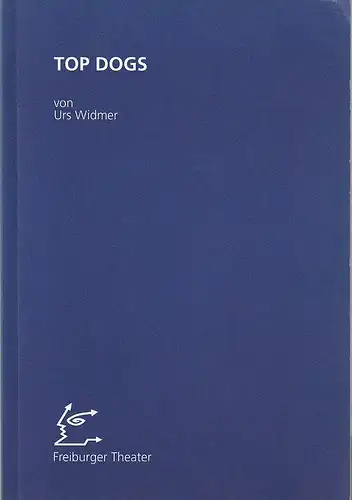 Städtische Bühnen Freiburg im Breisgau, Freiburger Theater, Hans J. Ammann, Ralf Waldschmidt, Martina Michelsen, Frank Giesenberg: Programmheft Urs Widmer TOP DOGS Premiere 31. Oktober 1997 Kurbel Spielzeit 1996 / 97 Nr. 69. 