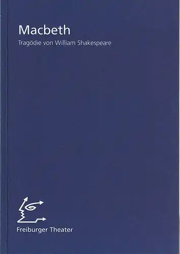 Städtische Bühnen Freiburg im Breisgau, Freiburger Theater, Hans J. Ammann, Rald Waldschmidt, Martina Michelsen, Frank Giesenberg: Programmheft William Shakespeare MACBETH Premiere 17. Januar 1998 Kurbel Spielzeit 1997 / 98 Nr. 76. 