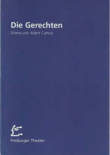 Städtische Bühnen Freiburg im Breisgau, Freiburger Theater, Hans J. Ammann, Urs Troller, Ralf Waldschmidt, Dieter Welke: Programmheft Albert Camus DIE GERECHTEN Premiere 25. Januar 1997 Kurbel Spielzeit 1996 / 97 Nr. 56. 