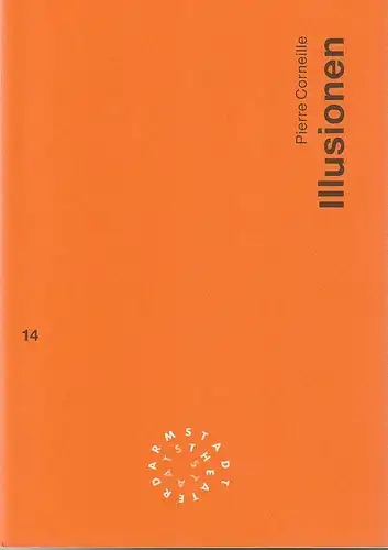 Staatstheater Darmstadt, Peter Girth, Franz Huber: Programmheft Pierre Corneille ILLUSIONEN Premiere 4. April 1994 Werkstatt Spielzeit 1993 / 94 Nr. 14. 