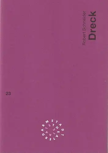 Staatstheater Darmstadt, Peter Girth, Heike Wintz: Programmheft Robert Schneider DRECK Premiere 16. Juli 1994 Werkstatt Spielzeit 1993 / 94 Nr. 23. 