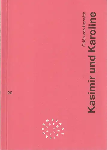 Staatstheater Darmstadt, Peter Girth, Franz Huber: Programmheft Ödön von Horvath KASIMIR UND KAROLINE Premiere 17. Juni 1994 Spielzeit 1993 / 94 Nr. 20. 