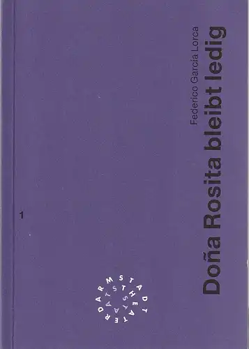 Staatstheater Darmstadt, Peter Girth, Ralf Waldschmidt: Programmheft Federico Garcia Lorca DONA ROSITA BLEIBT LEDIG Premiere 1. Oktober 1994 Spielzeit 1994 / 95 Nr. 1. 