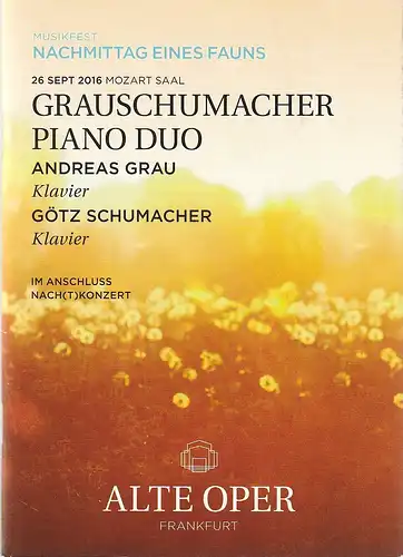 Alte Oper Frankfurt, Stephan Pauly, Gundula Tzschoppe, Karen Allihn: Programmheft GRAUSCHUMACHER PIANO DUO 26. September 2016 Mozartsaal Klavierabende 2016 / 17  Musikfest Nachmittag eines Fauns   im Anschluss NACH(T)KONZERT. 