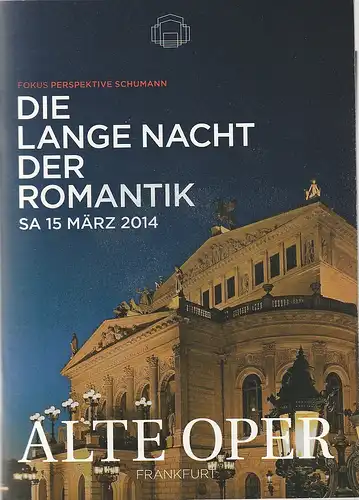 Alte Oper Frankfurt, Stephan Pauly, Gundula Tzschoppe, Gabriele Zerweck, Berno Odo Polzer: Programmheft DIE LANGE NACHT DER ROMANTIK 15. März 2014   Fokus Perspektive Schumann. 